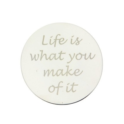 Insigna 24mm 24-0307 "Life is what you make of it"